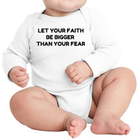 Faith Bigger Than Fear Long Sleeve Baby Bodysuit | Artistshot