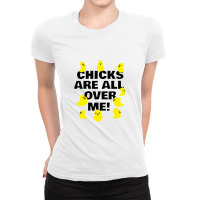 Chicks Are All Over Ladies Fitted T-shirt | Artistshot