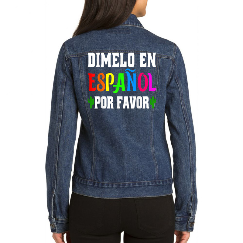 Spanish Language Bilingual Teacher Gift Dimelo En Espanol T Shirt Ladies Denim Jacket by gypijacite3 | Artistshot