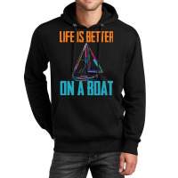 Sailing T  Shirt Sailing   Life Is Better On A Boat T  Shirt Unisex Hoodie | Artistshot