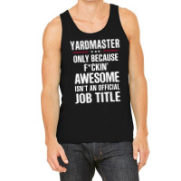 Gift For F Ckin' Awesome Yardmaster Tank Top | Artistshot