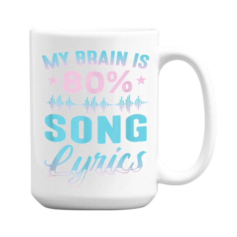 My Brain Is 80 Song Lyrics Funny Singer Catchy Tune Lyrics T Shirt 15 Oz Coffee Mug | Artistshot