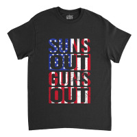 Suns Out Guns Out Funny Fourth Of July Muscles Classic T-shirt | Artistshot