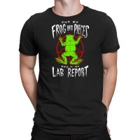 Cut My Frog Into Pieces This Is My Lab Report T-shirt | Artistshot