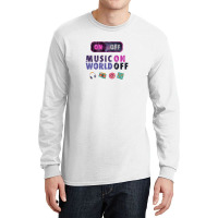 Music On World Off Long Sleeve Shirts | Artistshot