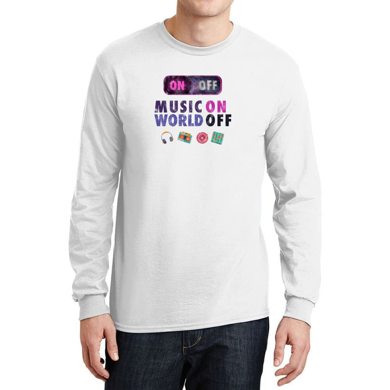 Music On World Off Long Sleeve Shirts by autlu2024 | Artistshot