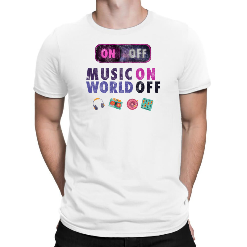 Music On World Off T-Shirt by autlu2024 | Artistshot