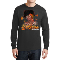 Black Women Believe Orange Ribbon Multiple Sclerosis Warrior Long Sleeve Shirts | Artistshot