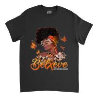 Black Women Believe Orange Ribbon Multiple Sclerosis Warrior Classic T-shirt | Artistshot