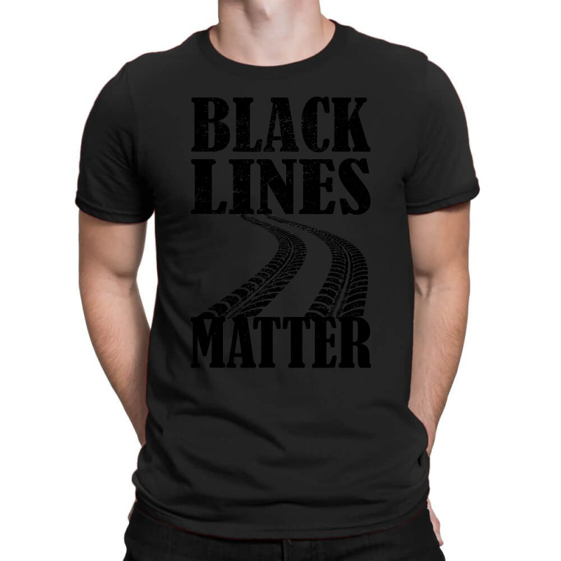 Drag Racing Gift For Race Lover Apparel Black Lines Matter T-Shirt by CUSER3772 | Artistshot