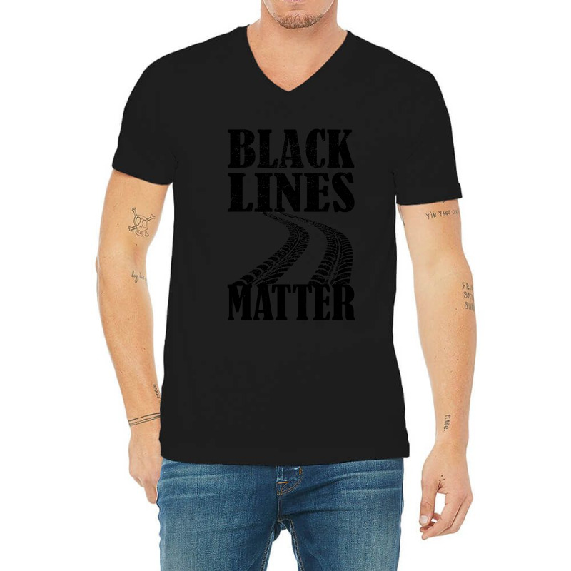 Drag Racing Gift For Race Lover Apparel Black Lines Matter V-Neck Tee by CUSER3772 | Artistshot