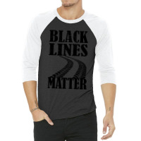 Drag Racing Gift For Race Lover Apparel Black Lines Matter 3/4 Sleeve Shirt | Artistshot