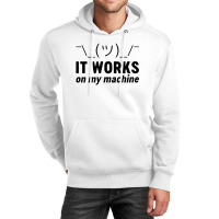 It Works On My Machine Unisex Hoodie | Artistshot