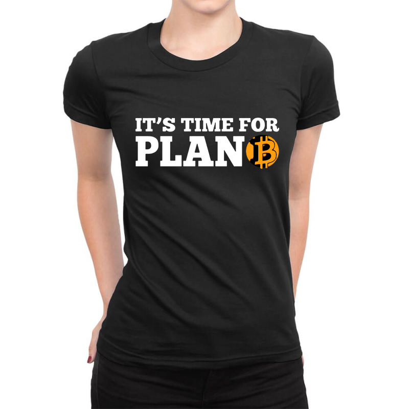 It's Time For Plan B Ladies Fitted T-Shirt by Sripit | Artistshot