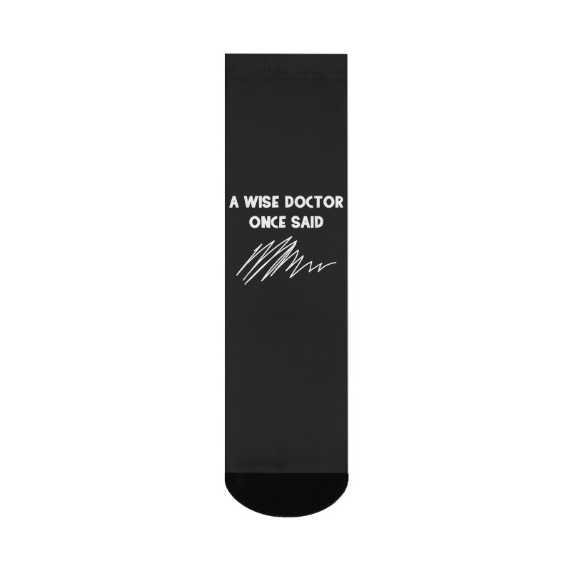 A Wise Doctor Once Said Funny Doctor Jokes For Fans Crew Socks | Artistshot