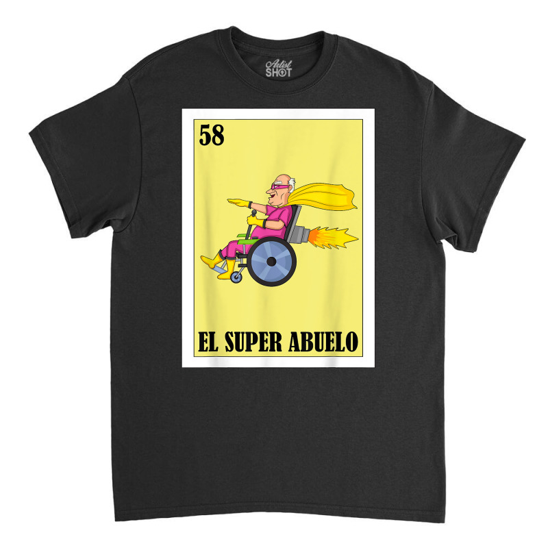 Mens Diseño Para Abuelo   Mexican Lottery El Super Abuelo T Shirt Classic T-shirt by hudizhowav | Artistshot