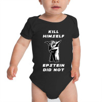 Kill Himself Epstein Did Not Baby Bodysuit | Artistshot