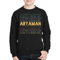 Aryaman Aryaman Aryaman Aryaman Aryaman Youth Sweatshirt | Artistshot