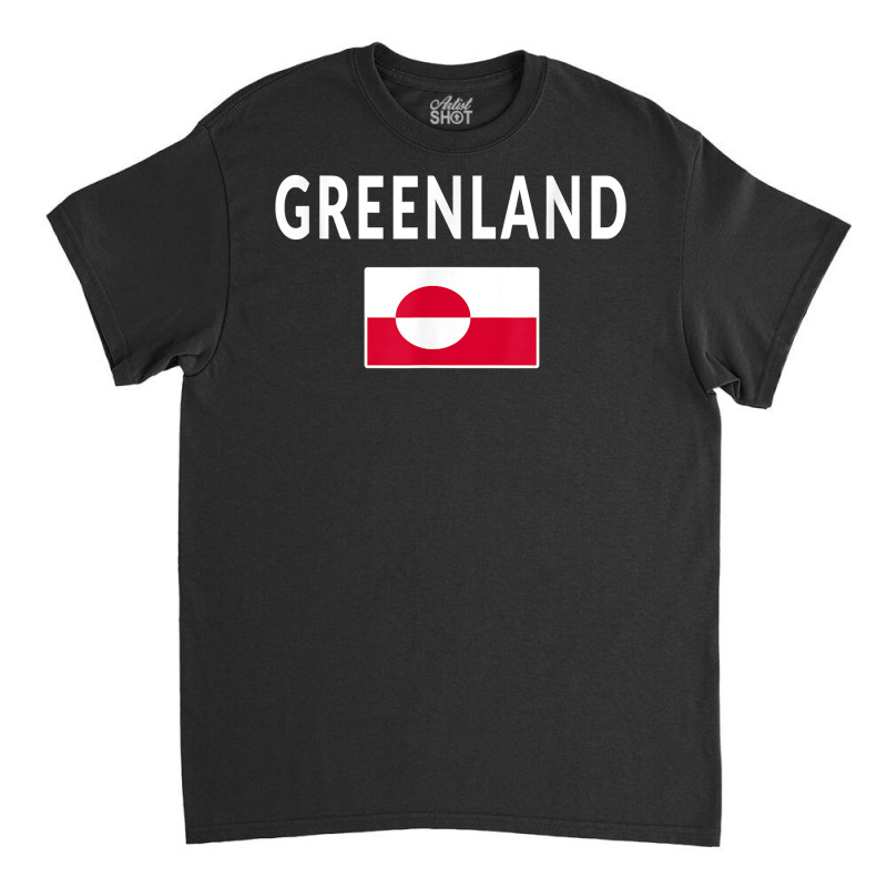 Greenland T Shirt Tee Flag Souvenir Gift Greenlanders T Shirt Classic T-shirt | Artistshot