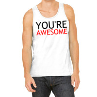 You're Awesome Tank Top | Artistshot