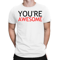 You're Awesome T-shirt | Artistshot