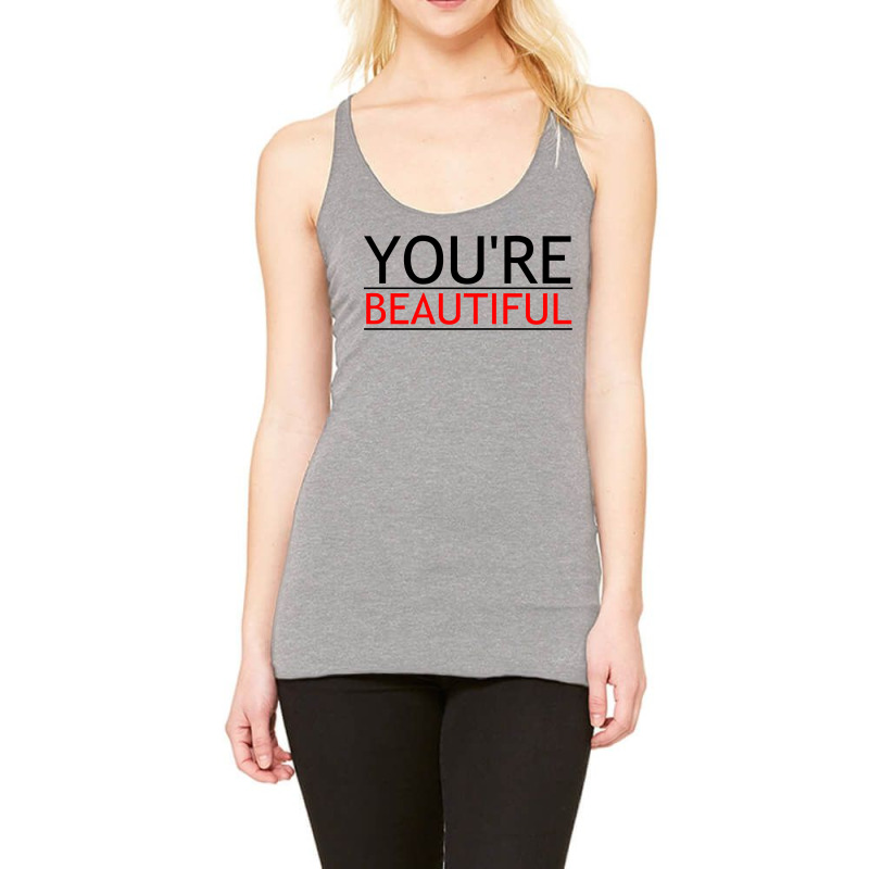 You're Beautiful Racerback Tank by Perfect Designers | Artistshot