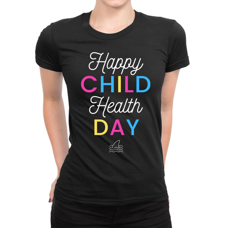 Happy Child Health Day Ladies Fitted T-Shirt by poppyallen | Artistshot