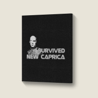 Bsg, I Survived New Caprica,battlestar Galactica Science Portrait Canvas Print | Artistshot