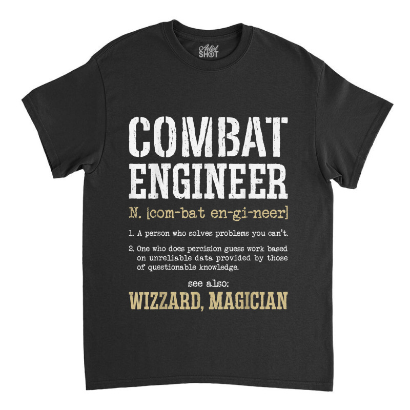 Combat Engineer Funny Engineering Dictionary Term Definition For Fans Classic T-shirt by TacitaSylvester | Artistshot