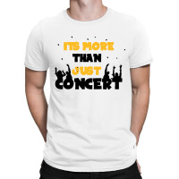 It's More Than Just Concert T-shirt | Artistshot