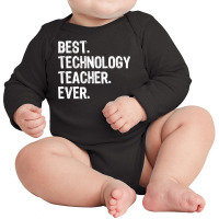 Best Technology Teacher Ever Gift  Christmas Long Sleeve Baby Bodysuit | Artistshot