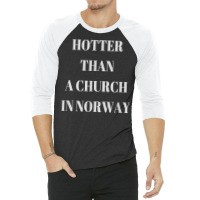 Hotter Than A Church In Norway Black Metal T  Shirt 3/4 Sleeve Shirt | Artistshot