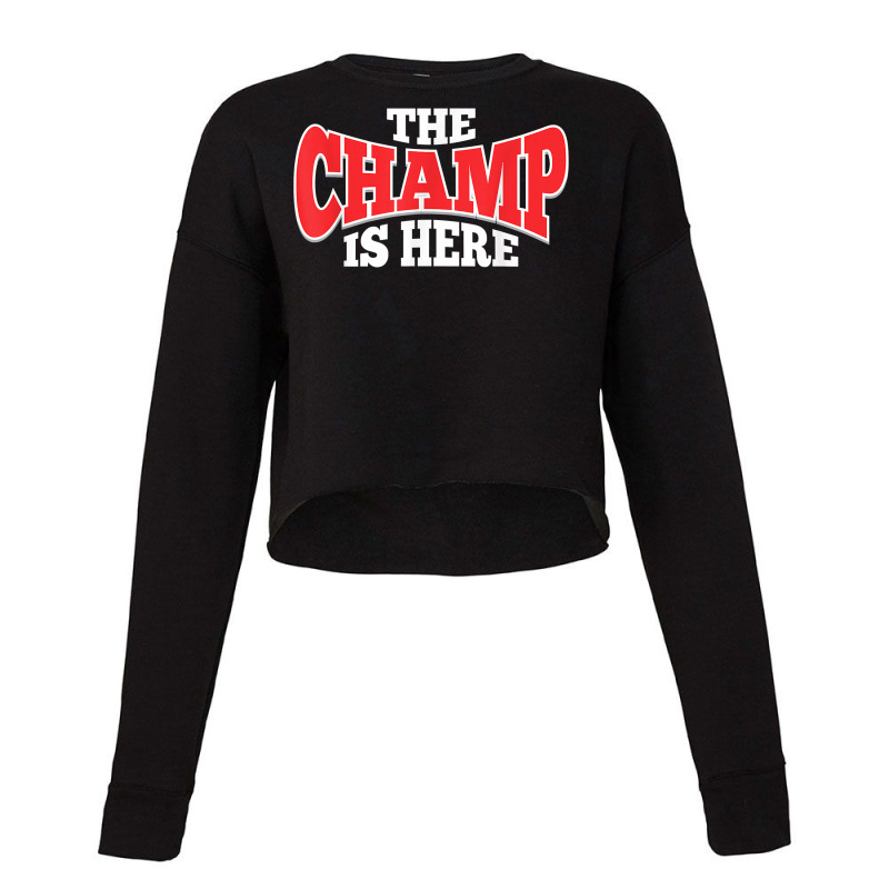 The Champ Is Here  Sport Martial Arts Motivational Gym Gift T Shirt Cropped Sweater by nyxexaelaewe7 | Artistshot