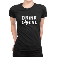 Drink Local Texas Craft Beer Tx Lone Star State Tee Ladies Fitted T-shirt | Artistshot