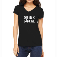 Drink Local Texas Craft Beer Tx Lone Star State Tee Women's V-neck T-shirt | Artistshot