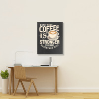 Funny Strong Coffee Mom Dad Daughter Will Shirt Parenting Portrait Canvas Print | Artistshot