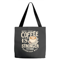 Funny Strong Coffee Mom Dad Daughter Will Shirt Parenting Tote Bags | Artistshot