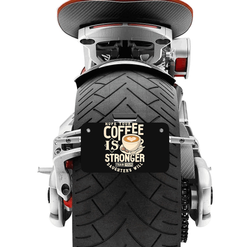 Funny Strong Coffee Mom Dad Daughter Will Shirt Parenting Motorcycle License Plate | Artistshot