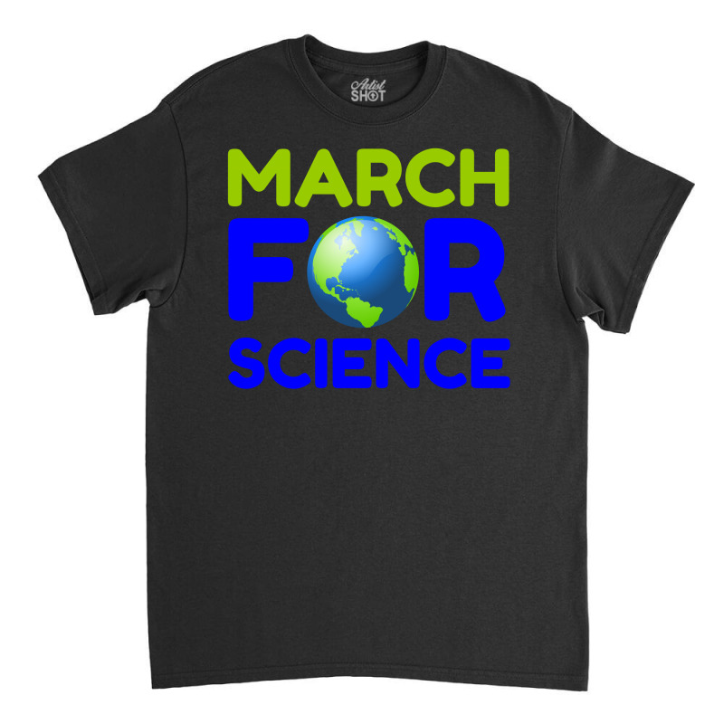 March For Science Classic T-shirt | Artistshot