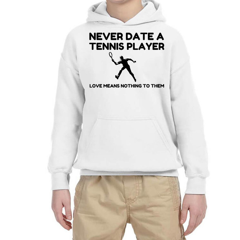 Never Date A Tennis Player Youth Hoodie by Perfect Designers | Artistshot