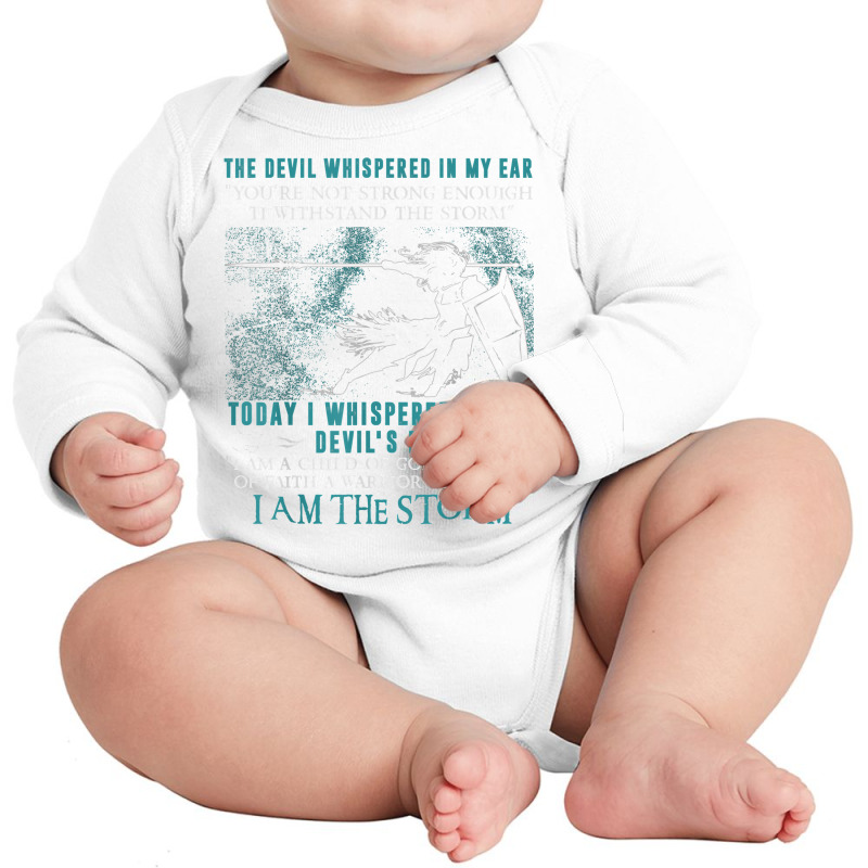 I Am A Child Of God   A Warrior Of Christ   I Am The Storm T Shirt Long Sleeve Baby Bodysuit | Artistshot