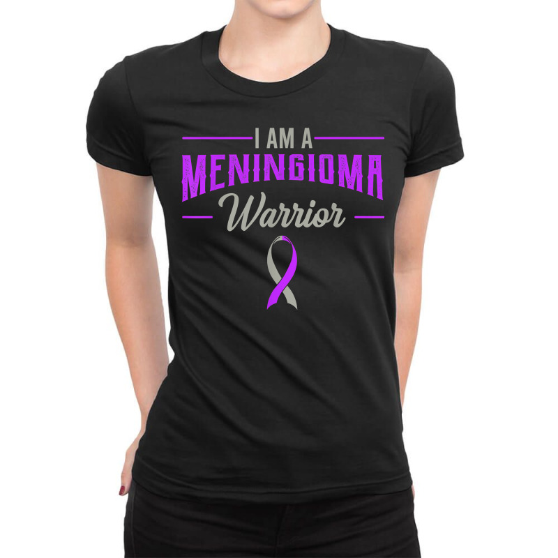 I Am A Meningioma Warrior Meningeal Tumor Cancer Awareness T Shirt Ladies Fitted T-Shirt by homyfelaego | Artistshot