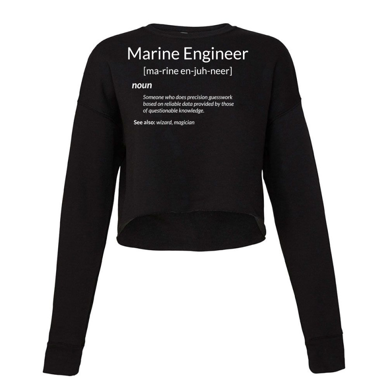 Funny Marine Engineering Marine Engineer Definition For Fans Cropped Sweater by SonjaBogenschutz | Artistshot