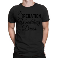 Wedding Dress Shopping Operation Wedding Dress T-shirt | Artistshot