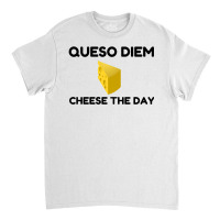 Queso Diem Classic T-shirt | Artistshot