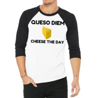 Queso Diem 3/4 Sleeve Shirt | Artistshot