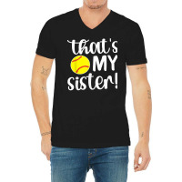 That's My Sister  Softball Sister Softball Brother T Shirt V-neck Tee | Artistshot