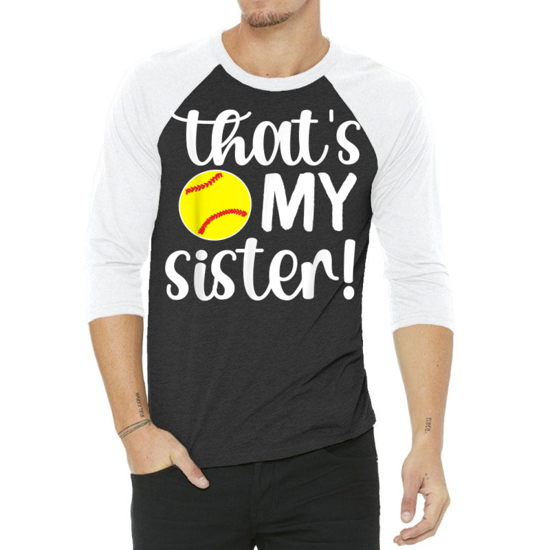 That's My Sister  Softball Sister Softball Brother T Shirt 3/4 Sleeve Shirt by pytudaetysy | Artistshot