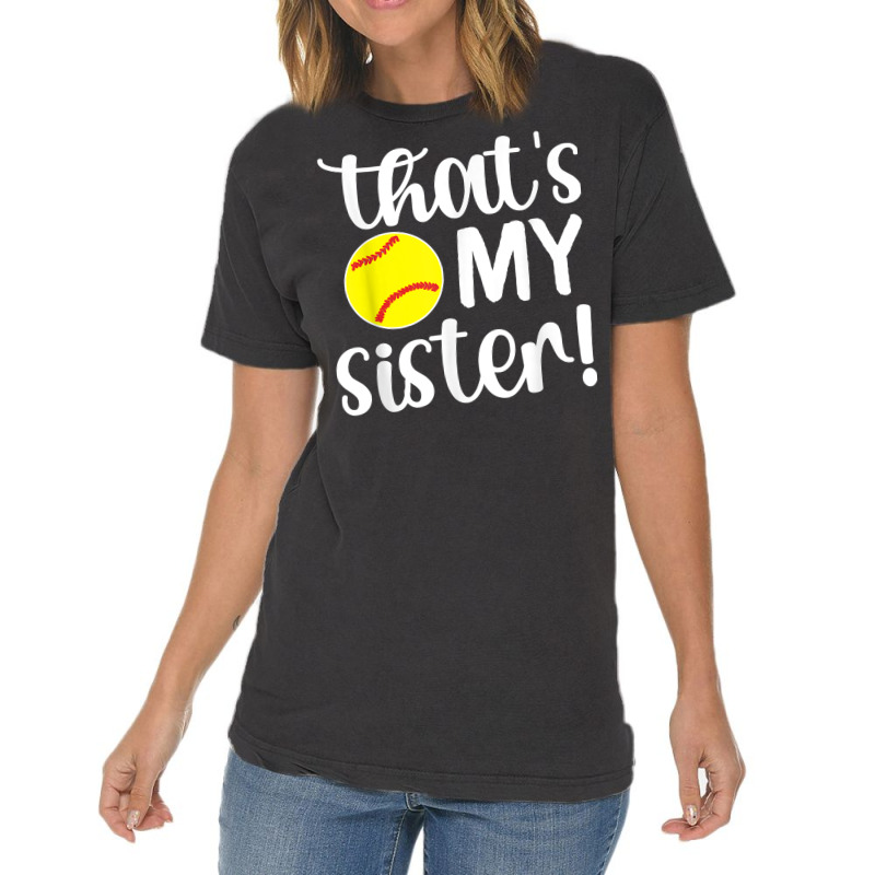 That's My Sister  Softball Sister Softball Brother T Shirt Vintage T-Shirt by pytudaetysy | Artistshot