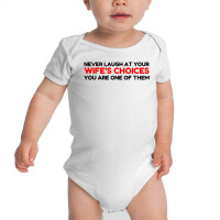 Laugh Wifes Choices Baby Bodysuit | Artistshot